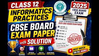 Class 12 Informatics Practices 2025 CBSE Board Exam Paper with Solution #Class12InformaticsPractices