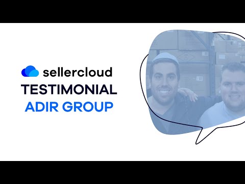 Why Adir Group Chose Sellercloud as Their WMS