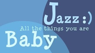 Classic Jazz Lullabies · All the things you are - Music For Babies