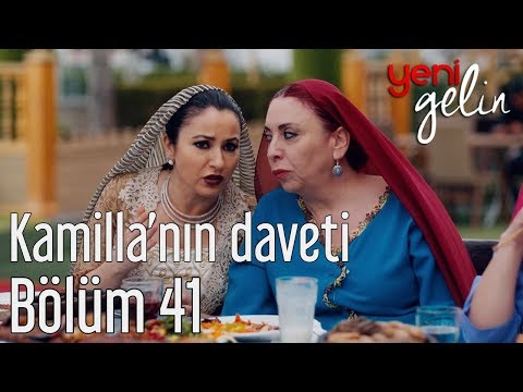 Yeni Gelin 41. Bölüm - Kamilla'nın Daveti