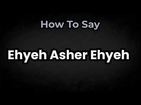 How To Pronounce Ehyeh Asher Ehyeh? (CORRECTLY) Meaning & Pronunciation