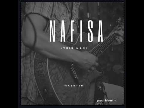 Lyrix Mani ft Maertin - Nafisa (audio)