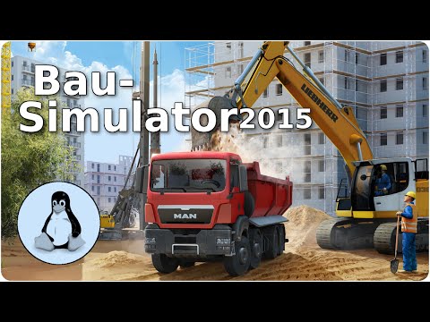 Bau-Simulator 2015 angespielt - Ein Tag auf dem Bau [Linux] [Deutsch] [HD]