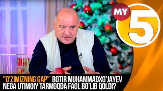 "O‘zimizning gap" | Botir Muhammadxo'jayev Nega ijtimoiy tarmoqda faol bo’lib qoldi?