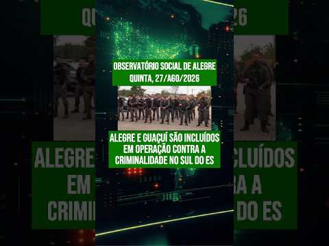 Alegre e Guaçuí são incluídos em operação contra a criminalidade no Sul do ES
