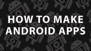 How to Make Android Apps