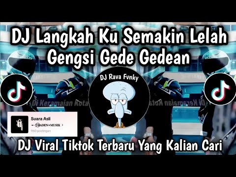 DJ GENGSI GEDE GEDEAN || DJ LANGKAH KU SEMAKIN LELAH DJ VIRAL TIKTOK TERBARU