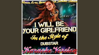 I Will Be Your Girlfriend (In the Style of Dubstar) (Karaoke Version)
