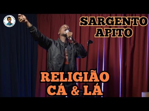 SARGENTO APITO E A DIFERENÇA DE RELIGIÕES CÁ E LÁ (COMEDY CLUB) 2023
