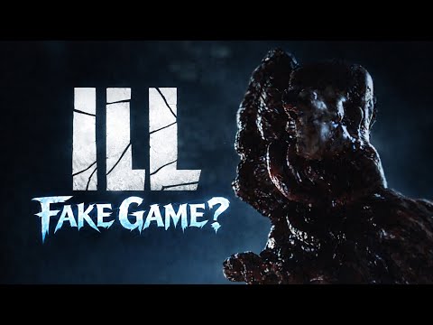 ILL: The Horror Game Everyone Thought Was Fake…Until Now
