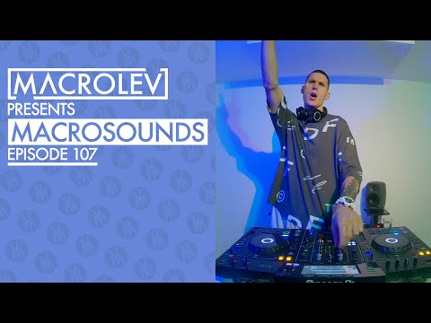 MACROLEV PRESENTS MACROSOUNDS - EPISODE 107