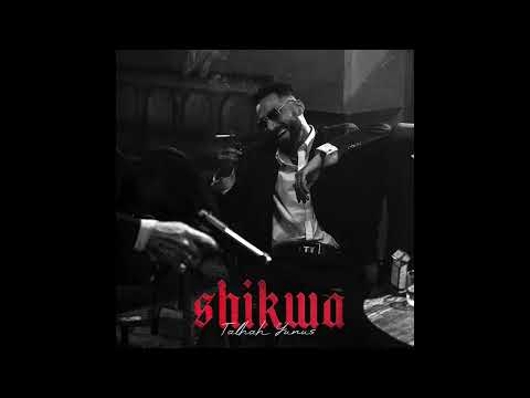 SHIKWA - Talhah Yunus | Prod. By Jokhay