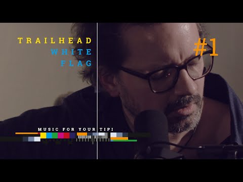 Trailhead "White Flag" (MUSIC FOR YOUR TIPI #1)