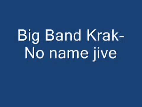 Big Band Krak- No name jive.