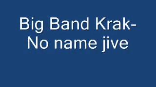 Big Band Krak- No name jive.