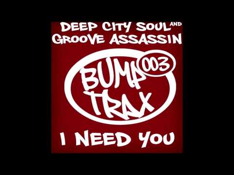 Deep City Soul & Groove Assassin  -  I Need You (Deep City Soul Main Mix)