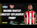 MBEUMO WANTED? | LONGSTAFF REPLACEMENT FOUND? | NUFC NEWS