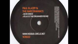 Paul Glazby & The Narcomaniacs - Acid Disco (D.A.V.E. The Drummer Remix)