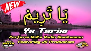 Download lagu Dj Ya Tarim | DELTA AUDIO BONDOWOSO Featuring JE Production mp3