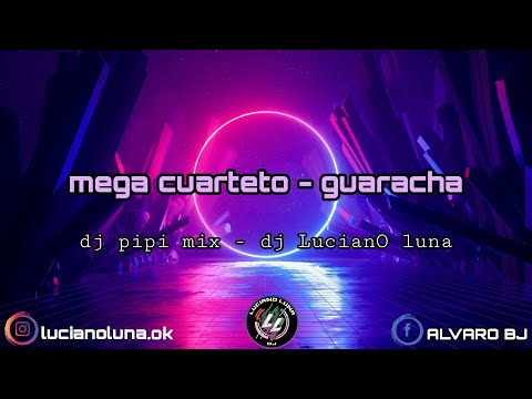 MEGA CUARTETO-GUARACHA Dj LucianO Luna y Dj PIPI MIX ♪♫