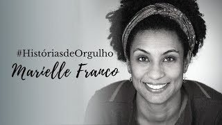 QUEM FOI MARIELLE FRANCO #HistóriasdeOrgulho