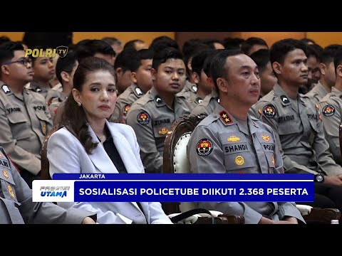 DIVHUMAS POLRI GELAR SOSIALISASI APLIKASI POLICETUBE