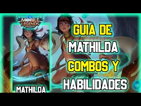 guia de mathilda mobile legends sus habilidades y los combos