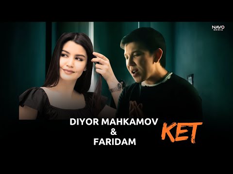Diyor Mahkamov & Faridam - Ket | Диёр Маҳкамов & Фаридам - Кет