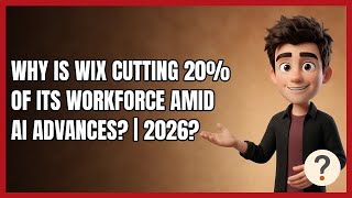 Why Is Wix Cutting 20% of Its Workforce Amid AI Advances? | 2026