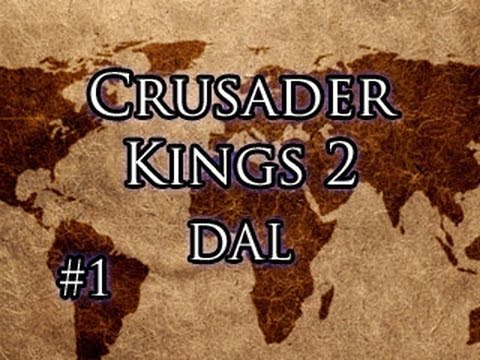 Let's Play Crusader Kings 2 - Dal: Part 1