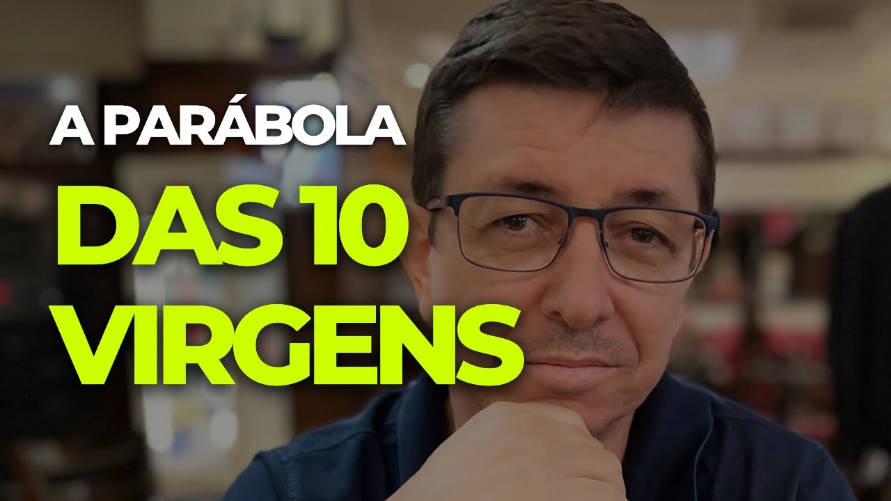 Tudo o que você precisa saber sobre a parábola das 10 virgens | @Cirozibordi