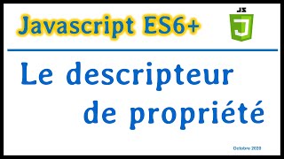 JavaScript ES6 : Le descripteur de propriété