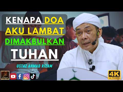 Ustaz Ahmad Rizam - KENAPA DOA AKU LAMBAT DIMAKBULKAN TUHAN