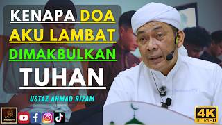 Ustaz Ahmad Rizam - KENAPA DOA AKU LAMBAT DIMAKBULKAN TUHAN