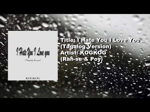 KOGKOG - I Hate You I Love You (Tagalog Version) Lyric Video