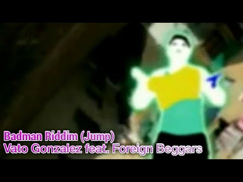 Badman Riddim (Jump) by Vato Gonzalez feat. Foreign Beggars