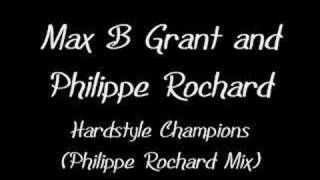 Max B Grant and Philippe Rochard - Hardstyle Champions (Ph..
