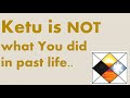 True Meaning of Ketu - Its not what you did in past life
