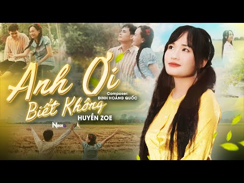 Anh ơi biết không - Huyền Zoe