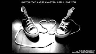 Switch feat. Andrea Martin • &#39;I Still Love You&#39;