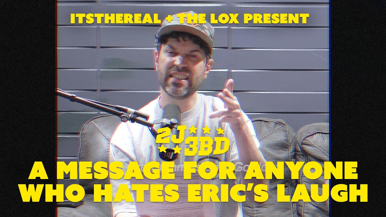 2J3BD - WHO HAS A PROBLEM WITH ERIC'S LAUGH???