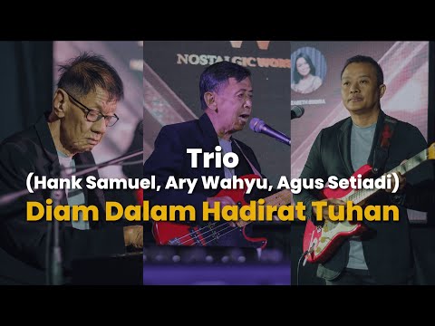TRIO - DIAM DALAM HADIRAT TUHAN | NOSTALGIC WORSHIP 2023