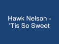 Hawk Nelson - 'Tis So Sweet