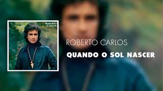 Roberto Carlos - Quando o Sol Nascer (Áudio Oficial)