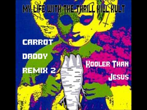 My Life with the Thrill Kill Kult - Kooler Than Jesus (Carrot Daddy Remix2)