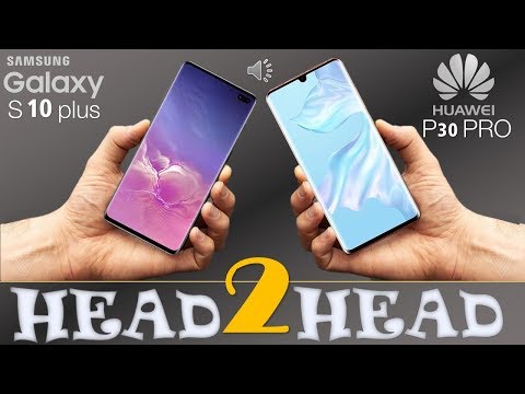 SAMSUNG GALAXY S10 plus  VS HUAWEI P30 PRO