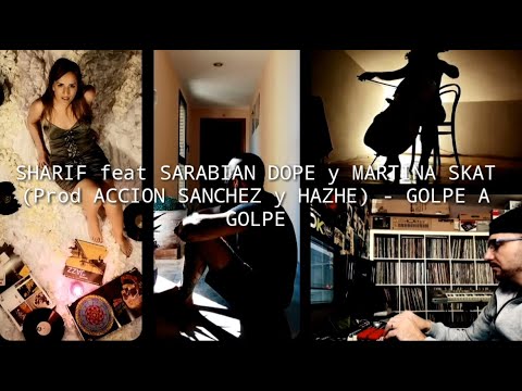 SHARIF feat SARABIAN DOPE y MARTINA SKAT (Prod ACCION SANCHEZ y HAZHE) - GOLPE A GOLPE  (letra)