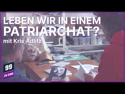 Leben wir in einem Patriarchat? - mit Kris - 99 ZU EINS - Ep. 565