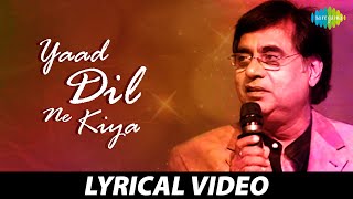 Yaad Kiya Dil Ne Kahan Ho Tum | Lyrical Video | Jagjit Singh