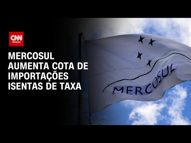 Mercosul aumenta cota de importações isentas da taxa do bloco | CNN PRIME TIME